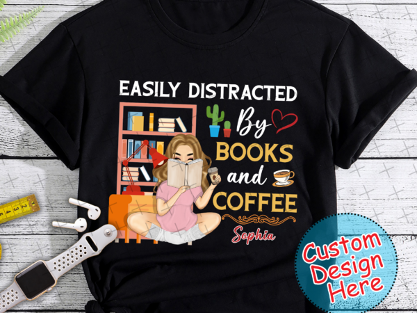 Rd reading girl easily distracted by books – gift for book lovers – personalized custom t shirt