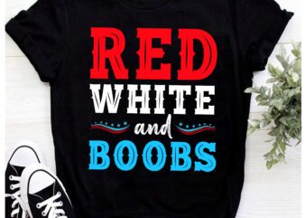 RD Red White and Boobs 4th Of July Quote Independence Day T-Shirt