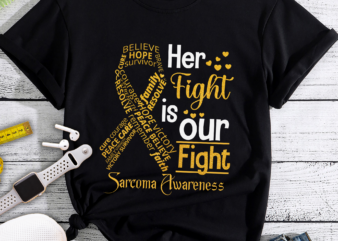 RD Sarcoma Awareness Her Fight Is Our Fight T-Shirt
