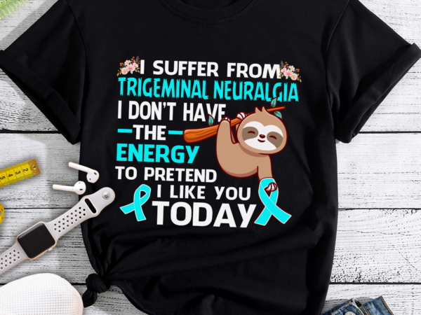 Rd sloth ribbon i suffer from trigeminal neuralgia awareness t-shirt