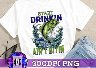 RD Start Drinkin Cause We Ain’t Bitin Funny Fishing Print On Back T-Shirt Only – Fishing Lover Shirt