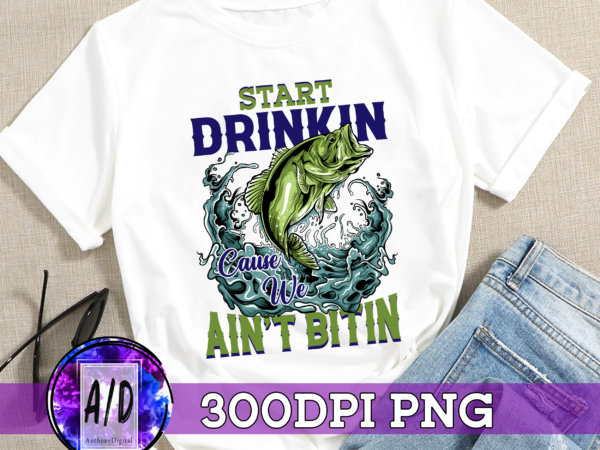 Rd start drinkin cause we ain’t bitin funny fishing print on back t-shirt only – fishing lover shirt