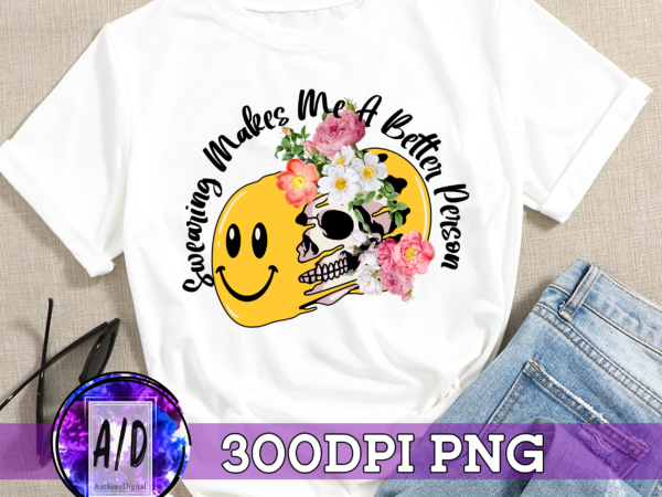 Rd swearing makes me better smile face skull merge flower skull horror digital download png t shirt design online