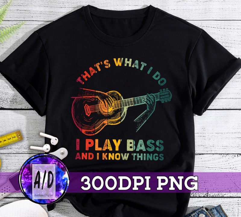 RD That_s What I Do I Play Bass And I Know Things Shirt, Bass Lover Shirt, Men_s Shirt, Gift Idea-vintage
