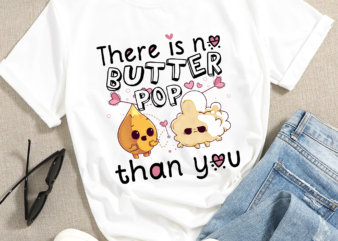 RD There Is No Butter Pop Than You Dark T-Shirt – Funny Father’s Day