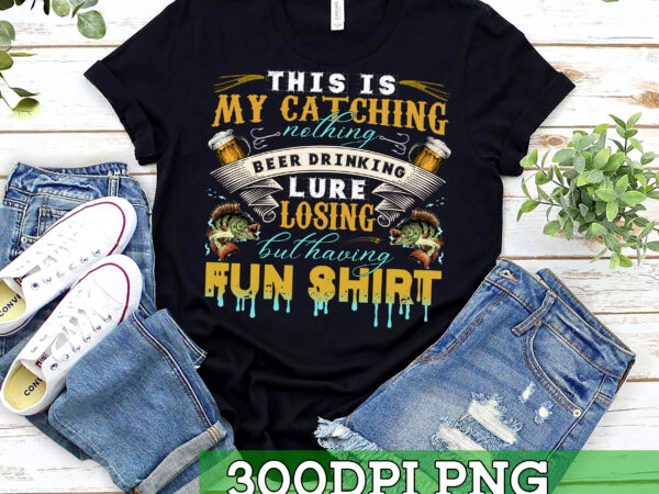 Rd this is my catching nothing beer drinking lure losing but having fun shirt print funny fishing t shirt design online