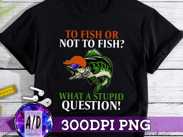 Rd to fish or not to fish, fish t shirts, best fishing shirts, funny fishing t shirts, fishing lover