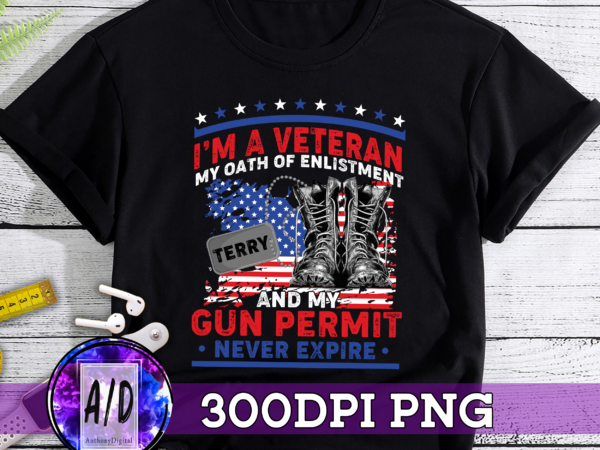Rd veteran custom shirt i_m a veteran my oath of enlistment and my gun permit never expire personalized gift t shirt design online
