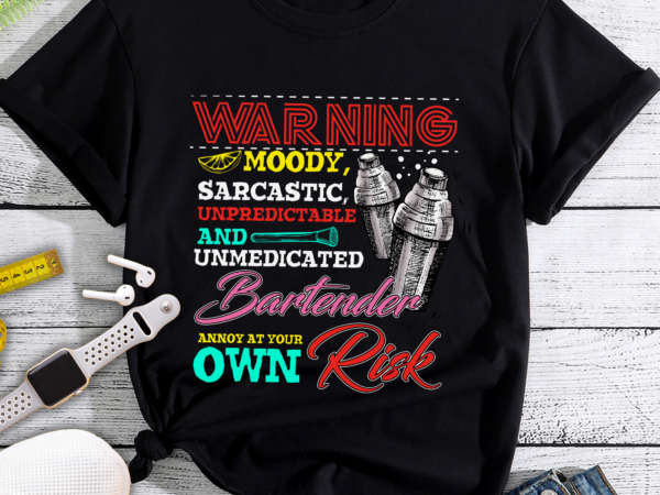 Rd warning moody sarcastic unpredictable bartender annoy at your own risk funny bartender print on back t-shirt