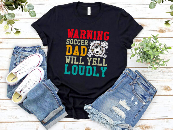 Rd warning soccer dad will yell loudly retro t-shirt – fathers day gift for soccer dad