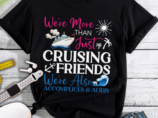 Rd we_re more than just cruising friends funny vacation summer t-shirt