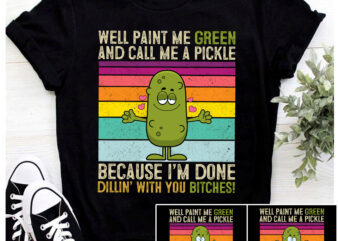 RD Well Paint Me Green and Call Me a Pickle Retro Vintage T-Shirt – Funny Sarcasm