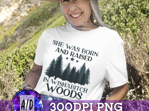 Rd wishabitch woods sublimation png, funny designs, forrest outdoor, born and raised, shirt designs, direct to garment, printable transfers