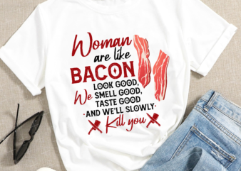 RD Women Are Like Bacon Look Good Smell Good Taste Good Women Tank Top – Racerback Tank