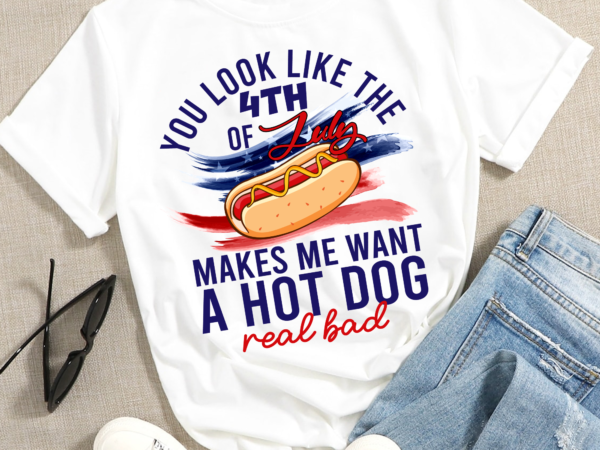 Rd you look like the 4th of july makes me want a hotdog real bad, legally blonde, 4th of july, funny, sublimation, instant download t shirt design online