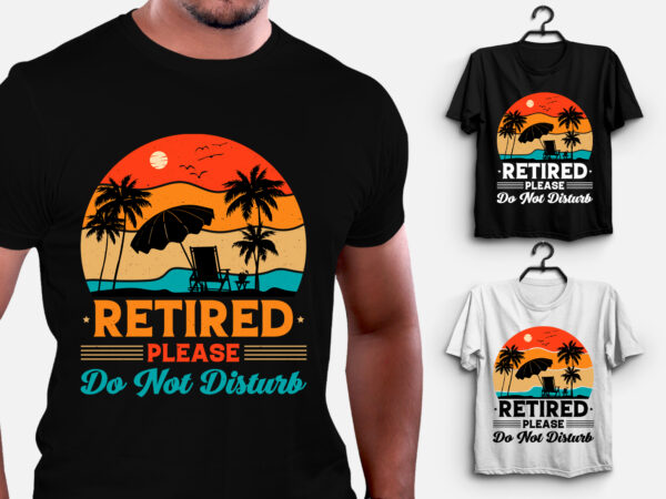 Retired please do not disturb t-shirt design