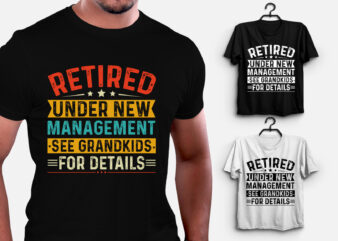 Retired Under New Management See Grandkids for Details T-Shirt Design