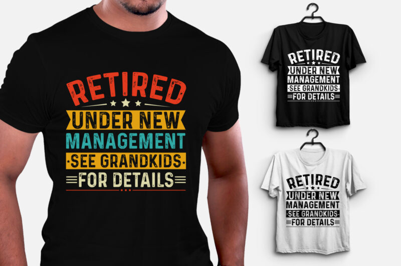 Retired Under New Management See Grandkids for Details T-Shirt Design