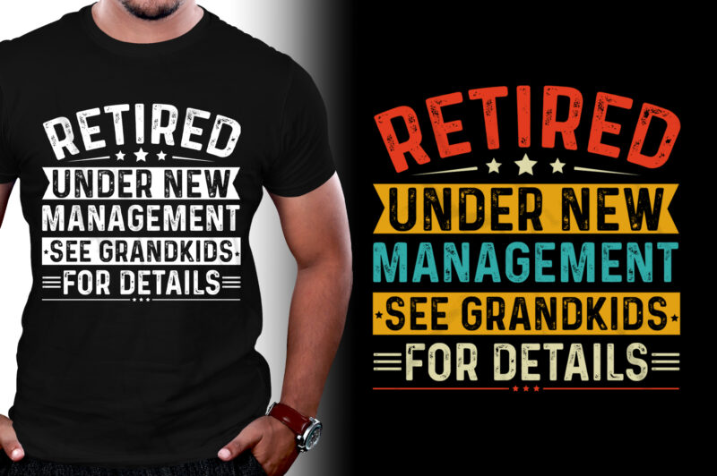 Retired Under New Management See Grandkids for Details T-Shirt Design