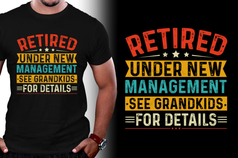 Retired Under New Management See Grandkids for Details T-Shirt Design