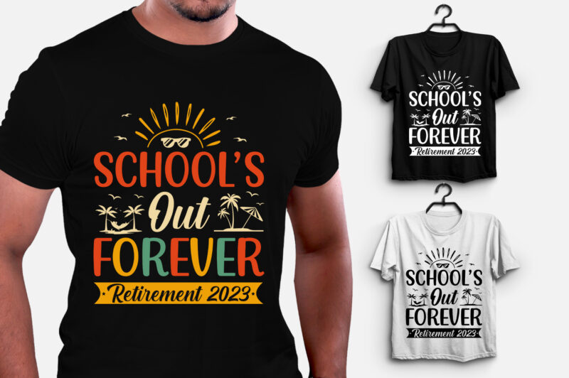 School’s Out Forever Retirement 2023 T-Shirt Design