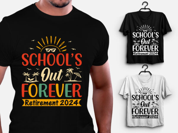 School’s out forever retirement 2024 t-shirt design School’s out forever retirement 2024 t-shirt design