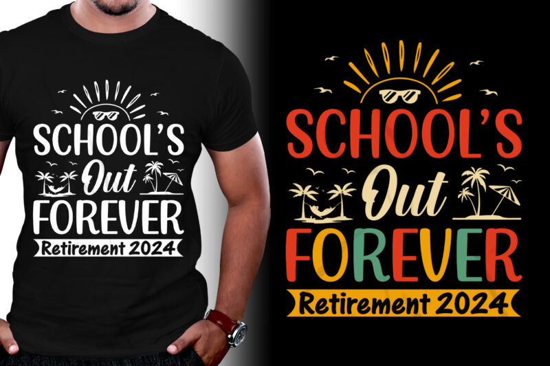 School’s Out Forever Retirement 2024 T-Shirt Design
