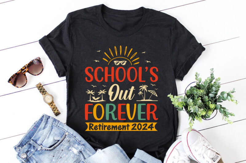 School’s Out Forever Retirement 2024 T-Shirt Design