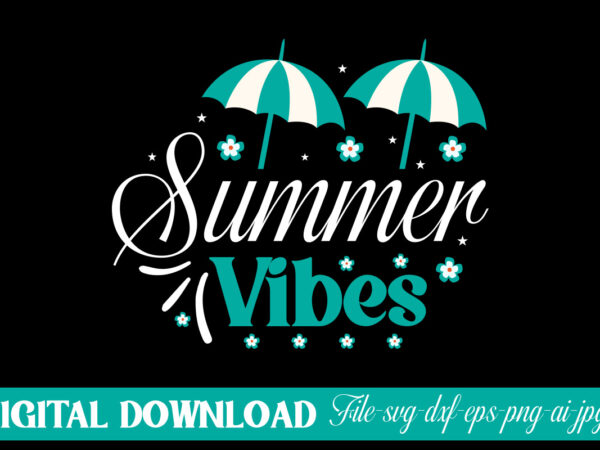 Summer vibes-01 t shirt design,summer svg bundle, summer svg, beach svg, summertime svg, vacation svg, summer cut files, cricut, png, svg ,summer svg bundle, summer svg, summer design for shirts,