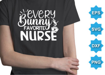 Every bunny's favorite nurse, happy easter day shirt print template typography design for easter day easter sunday rabbits vector bunny egg illustration art