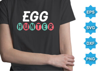 Egg Hunter, Happy easter day shirt print template typography design for easter day easter Sunday rabbits vector bunny egg illustration art