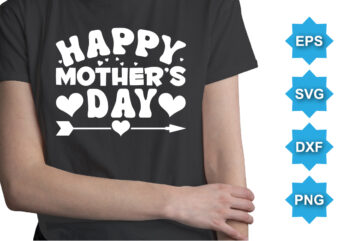 Happy Mother’s Day, Mother’s day shirt print template, typography design for mom mommy mama daughter grandma girl women aunt mom life child best mom adorable shirt