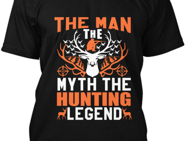 The man the myth the hunting legend t-shirt