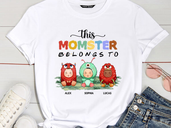 This momster belongs to – personalized shirt, mother_s day shirt, custom mother shirt pc t shirt designs for sale