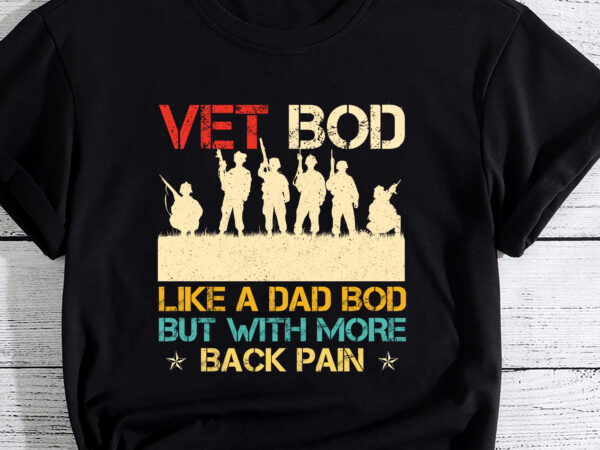Vet bod like dad bod but more back pain retro vintage t-shirt pc