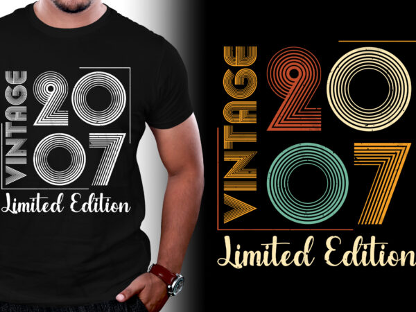 Vintage 2007 limited edition birthday t-shirt design Vintage 2007 limited edition birthday t-shirt design