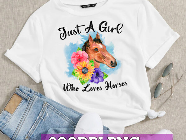 White rd horse shirt, just a girl who loves horses shirt, horse lover tee, horse girl shirt, gift for mother, horse lover horse lover gift for women t shirt design for sale