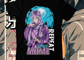 Eat Sleep Anime Repeat T-Shirt Design, Eat Sleep Anime Repeat SVG Cut File, anime t-shirt design,anime t-shirt design,demon inside t-shirt design ,samurai t shirt design,apparel, artwork bushido, buy t shirt
