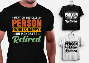 What do you call a person who is happy on Mondays? Retired T-Shirt Design
