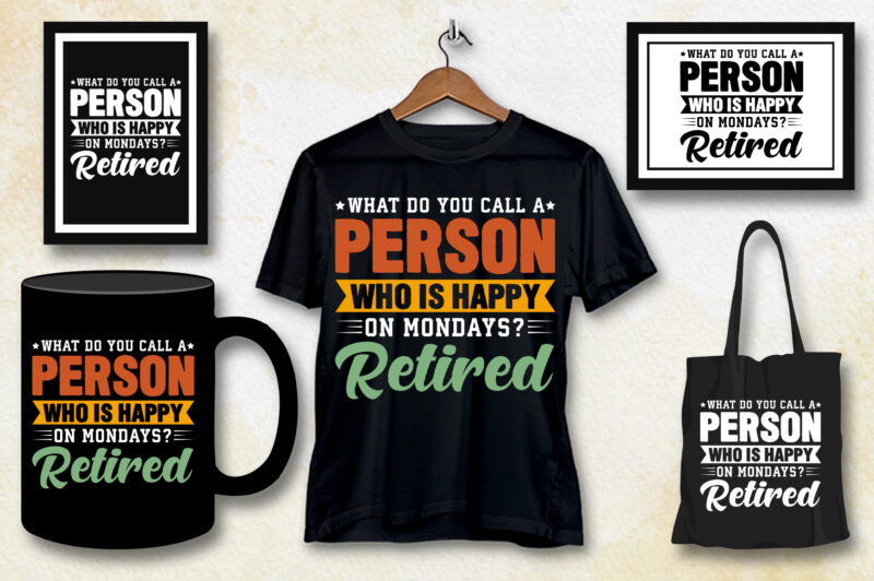 What do you call a person who is happy on Mondays? Retired T-Shirt Design