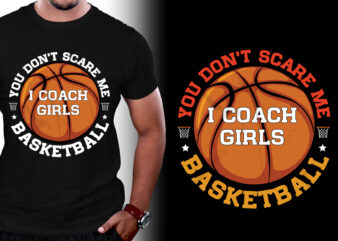 You Don’t Scare Me I Coach Girls Basketball T-Shirt Design,Basketball,Basketball TShirt,Basketball TShirt Design,Basketball TShirt Design Bundle,Basketball T-Shirt,Basketball T-Shirt Design,Basketball T-Shirt Design Bundle,Basketball T-shirt Amazon,Basketball T-shirt Etsy,Basketball T-shirt Redbubble,Basketball T-shirt Teepublic,Basketball