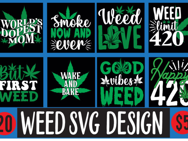 Weed svg design bundle , weed t-shirt design , cannabis t-shirt design, weed svg bundle , cannabis sublimation bundle , ublimation bundle , weed svg, stoner svg bundle, weed smokings