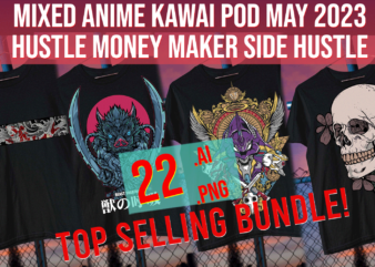 Mixed Anime Kawai POD May 2023 Hustle Money Makers Side Hustle Bundle