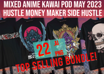 Mixed Anime Kawai POD May 2023 Hustle Money Makers Side Hustle Bundle t shirt designs for sale