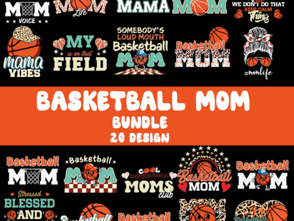 Bastketball mom svg bundle, momlife svg, messy bun, sport t shirt template