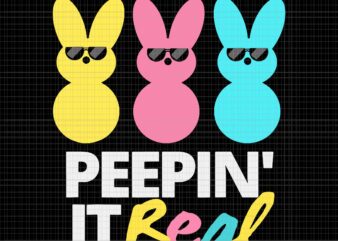 Peepin’ it Real Easter Day Bunny Svg, Easter Day Svg, Bunny 2023 Svg t shirt illustration