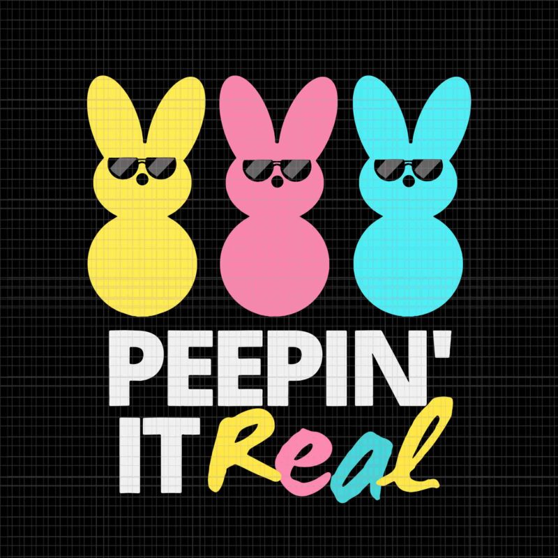 Peepin’ it Real Easter Day Bunny Svg, Easter Day Svg, Bunny 2023 Svg