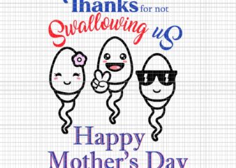 Thanks For Not Swallowing Us Happy Mother’s Day Svg, Father’s Day Svg, Happy Mother’s Day Svg, Mother Svg, Father Svg t shirt designs for sale