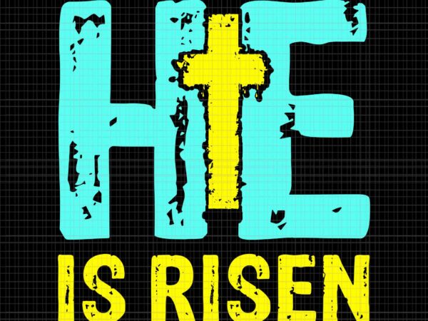 Happy easter day he is risen christian easter svg, happy easter day svg, he is risen christian svg graphic t shirt