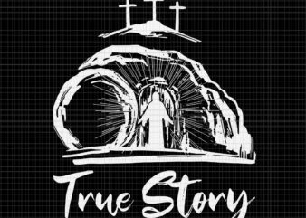 He Is Risen Cross Jesus Easter Day Christians True Story Svg, Easter Day Christians Svg, True Story Bunny Svg, Easter Day Svg